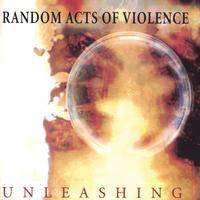 Random Acts Of Violence : Unleashing